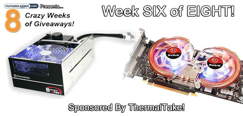 Eight Crazy Weeks of Giveaways - Week SIX of EIGHT - Sponsored by Thermaltake